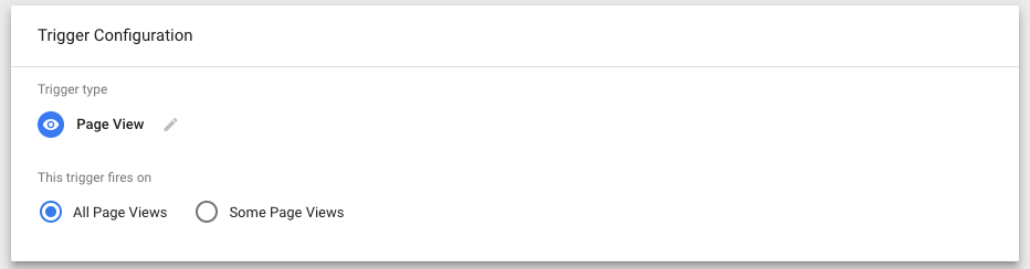 Screenshot: Once the trigger type of Page View has been selected you will need to select where this trigger fires - this